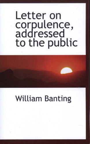 Letter on Corpulence, Addressed to the Public